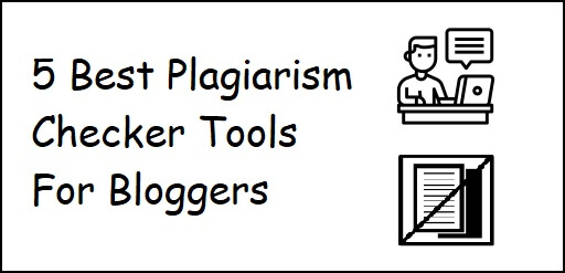 5 Best Plagiarism Checker Tools For Bloggers