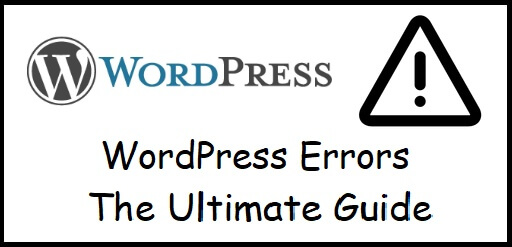 WordPress Errors The Ultimate Guide